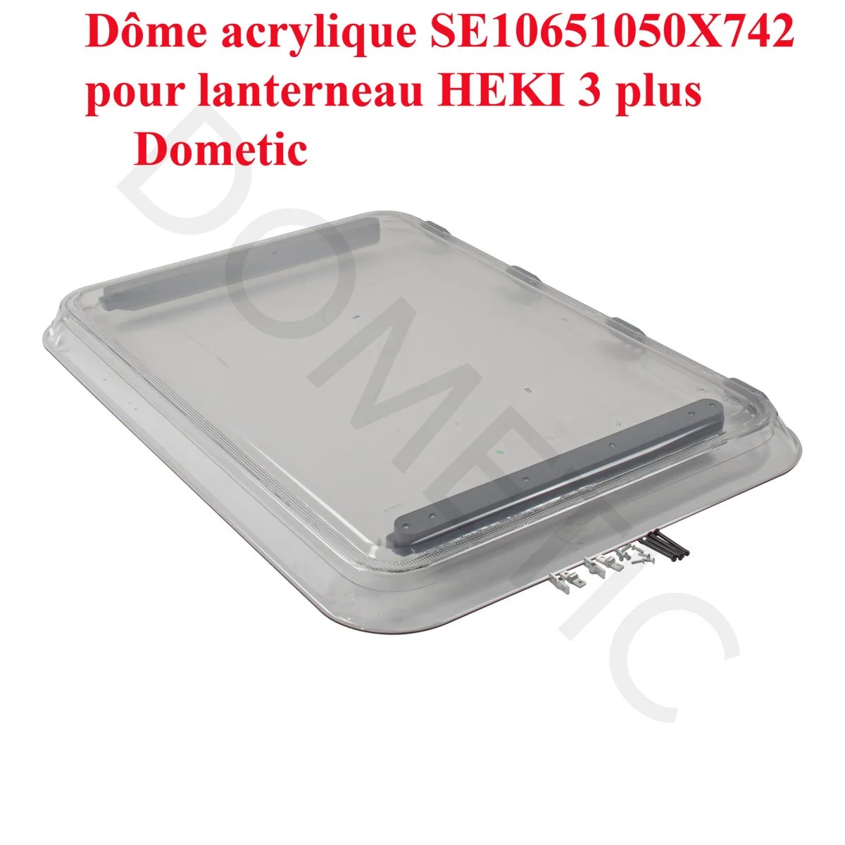 Dôme SE10651050X742 lanterneau Couvercle plexiglass complet HEKI FIN MARS Accessoires Outdoor Liberté Mouvement